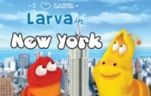 アニメ: Larva in New York
