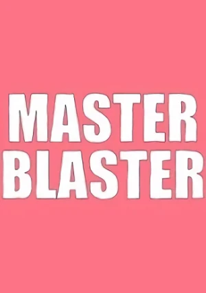 アニメ: Master Blaster