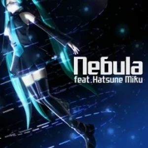 アニメ: Nebula feat. Hatsune Miku