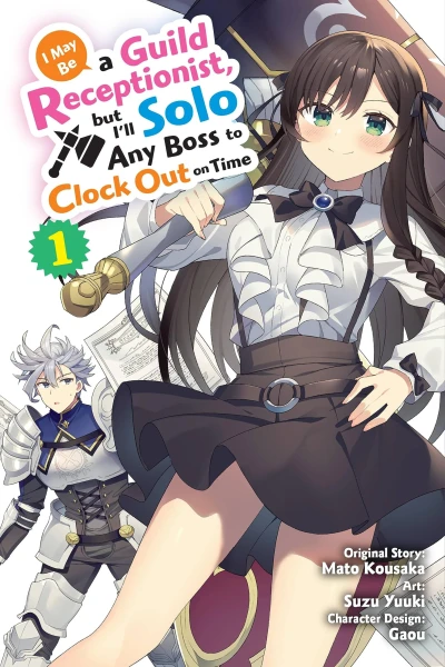 I May Be a Guild Receptionist, but I’ll Solo Any Boss to Clock Out on Time - Vol. 01 [eBook]