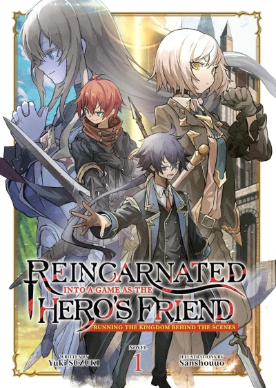 Reincarnated into a Game as the Hero’s Friend: Running the Kingdom Behind the Scenes - Vol. 01