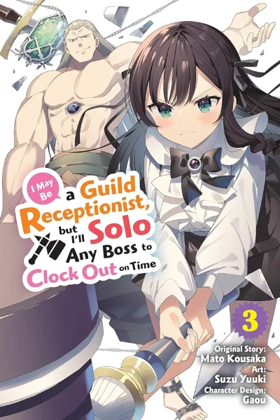I May Be a Guild Receptionist, but I’ll Solo Any Boss to Clock Out on Time - Vol. 03