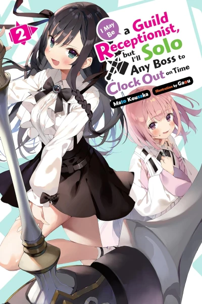I May Be a Guild Receptionist, but I’ll Solo Any Boss to Clock Out on Time - Vol. 02