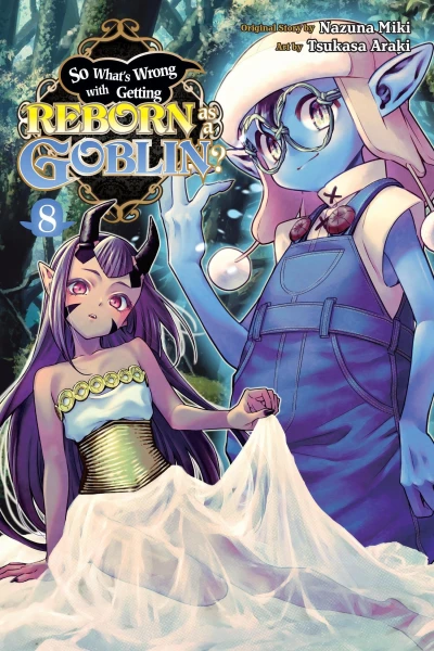 So What’s Wrong with Getting Reborn as a Goblin? - Vol. 08
