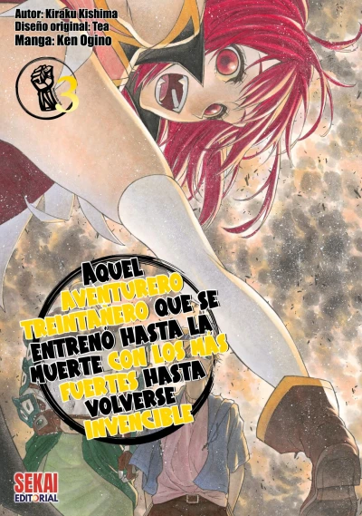 Aquel aventurero treintañero que se entrenó hasta la muerte con los más fuertes hasta volverse invencible - T. 03