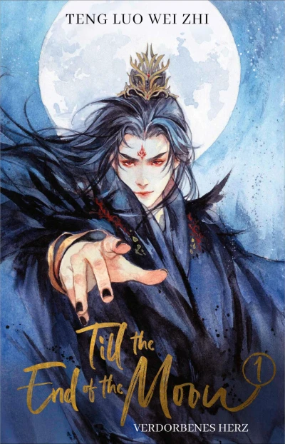 Till the End of the Moon - Bd. 01: Verdorbenes Herz