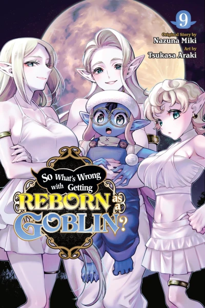 So What’s Wrong with Getting Reborn as a Goblin? - Vol. 09