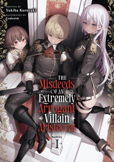 The Misdeeds of an Extremely Arrogant Villain Aristocrat - Vol. 01 [eBook]