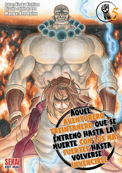 Aquel aventurero treintañero que se entrenó hasta la muerte con los más fuertes hasta volverse invencible - T. 05