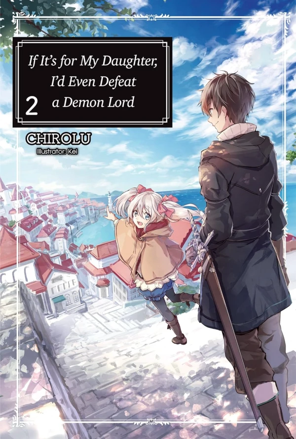 If It’s for My Daughter, I’d Even Defeat a Demon Lord - Vol. 02 [eBook]
